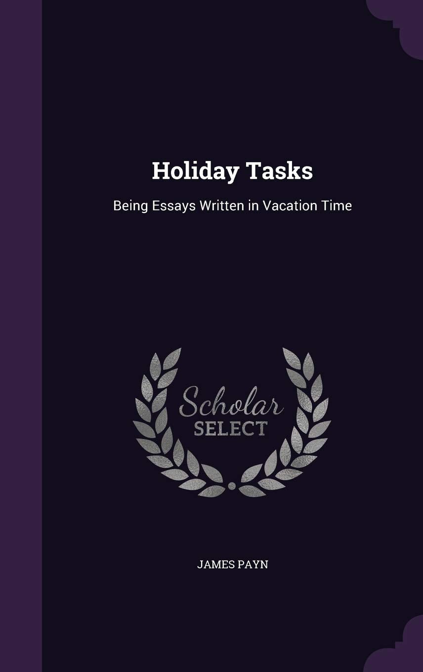 Holiday Tasks: Being Essays Written in Vacation Time Contemporary literature