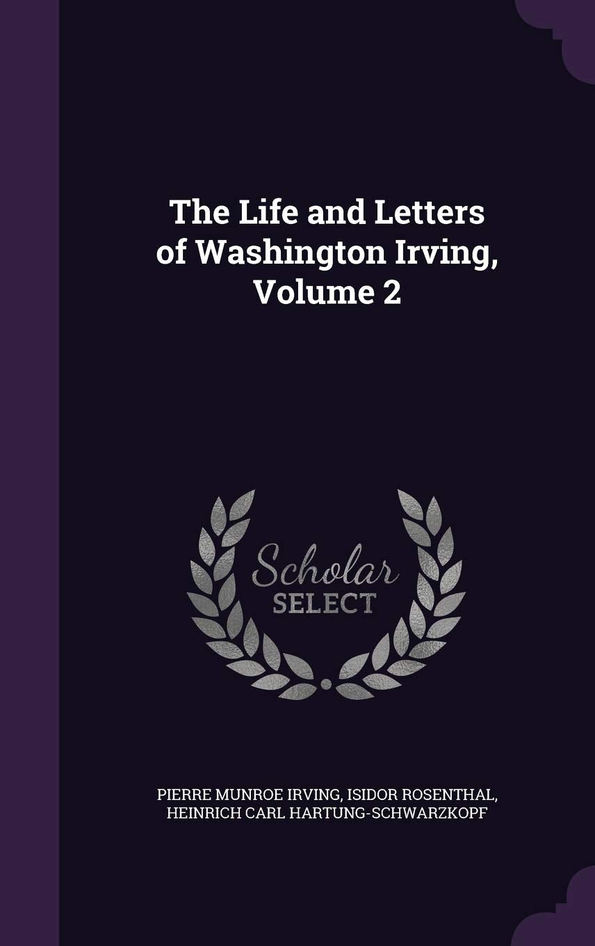 The Life and Letters of Washington Irving, Volume 2 Essays & Short Stories