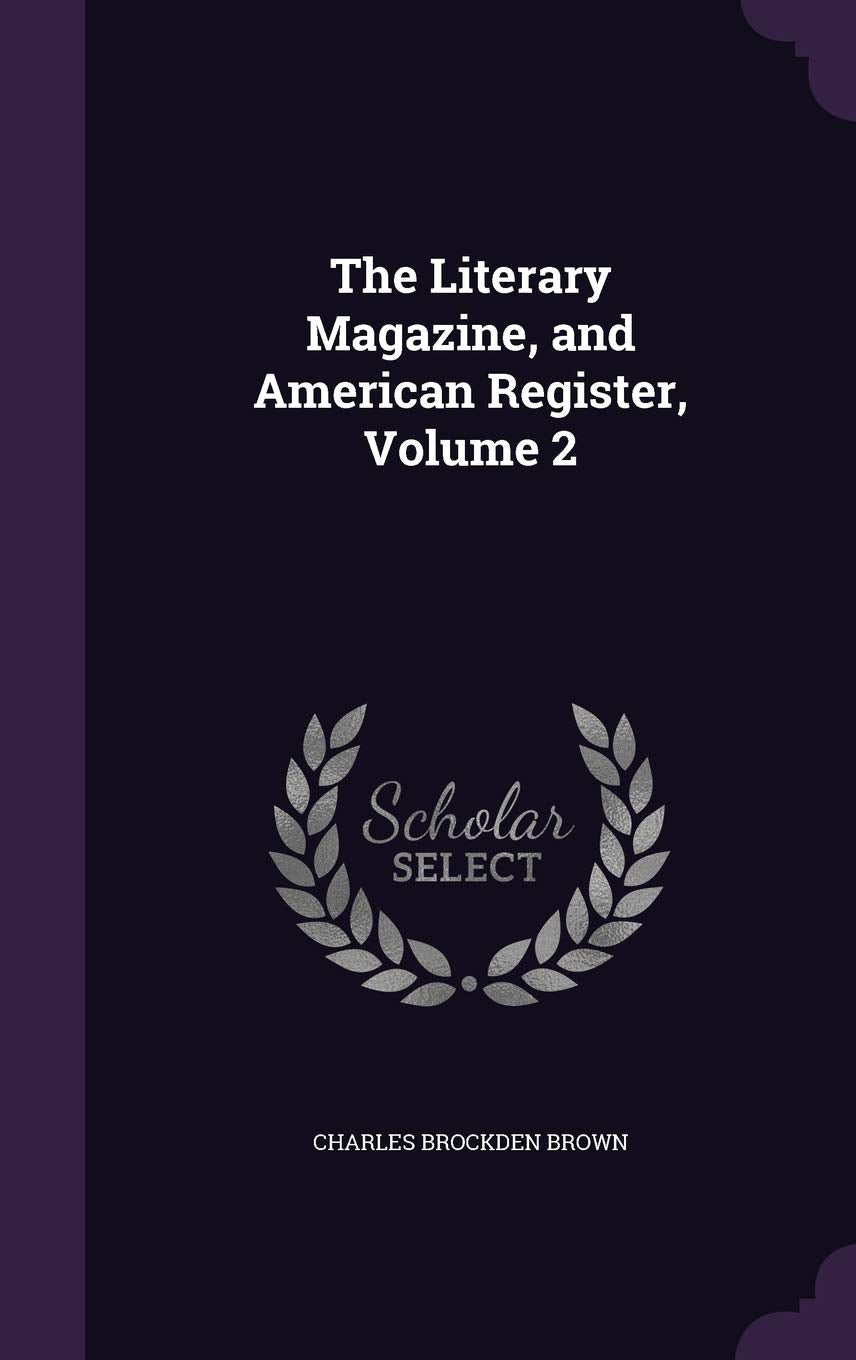The Literary Magazine, and American Register, Volume 2 Essays & Short Stories