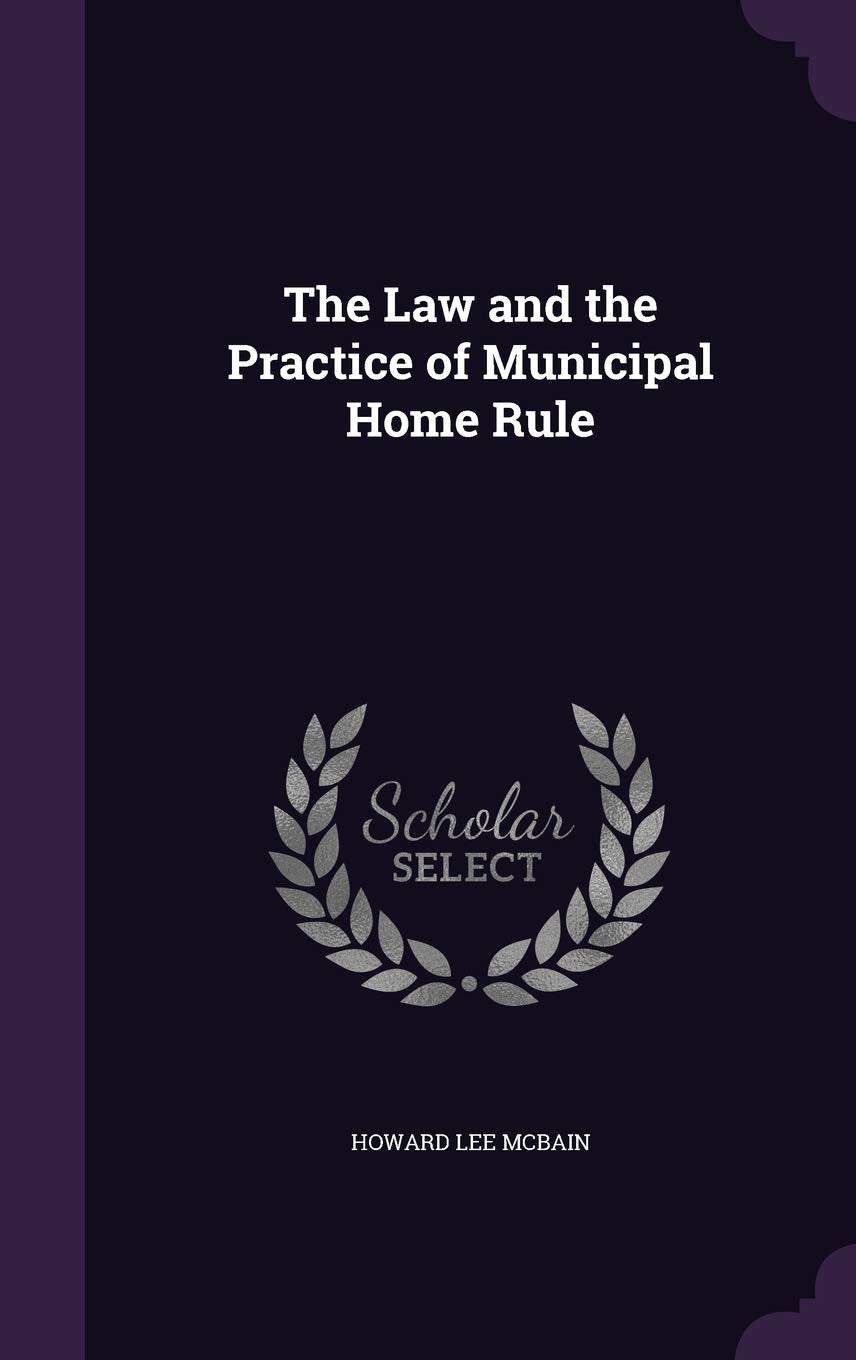 The Law and the Practice of Municipal Home Rule Law