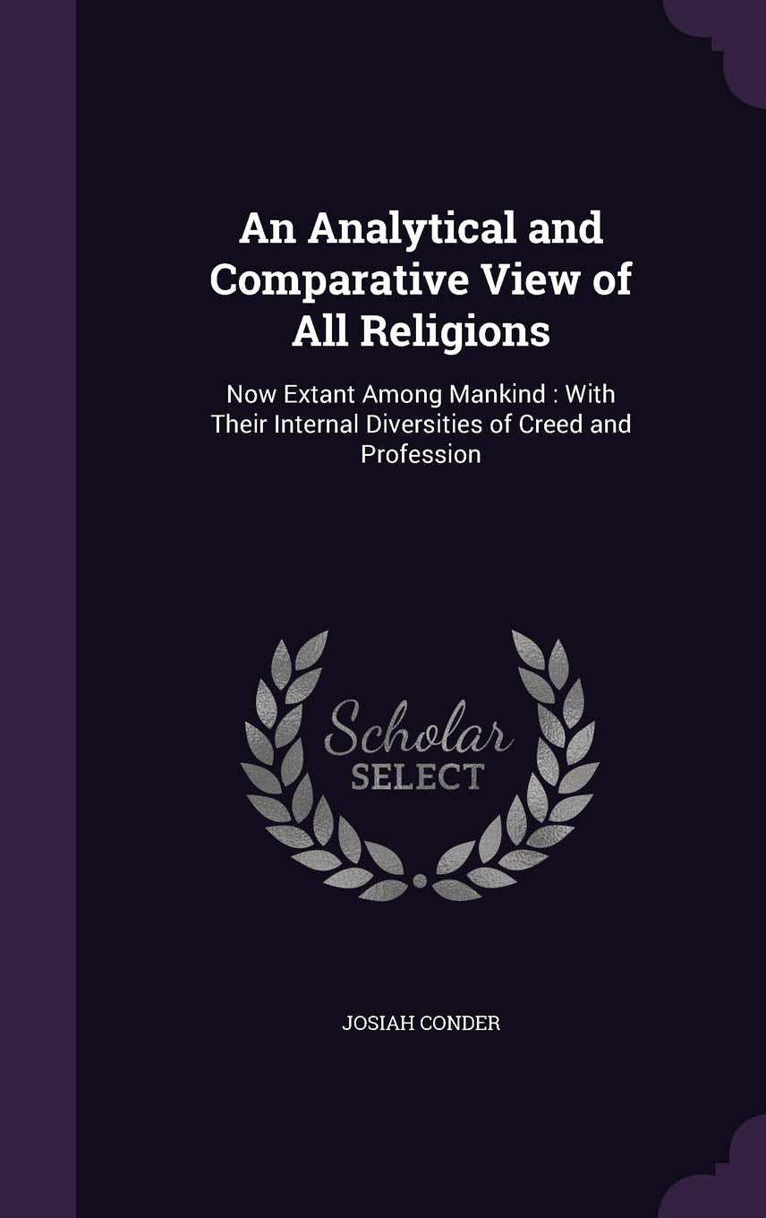 An Analytical and Comparative View of All Religions: Now Extant Among Mankind: With Their Internal Diversities of Creed and Profession Religion & Esotericism