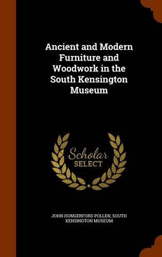 Ancient and Modern Furniture and Woodwork in the South Kensington Museum Hobbies & Crafts