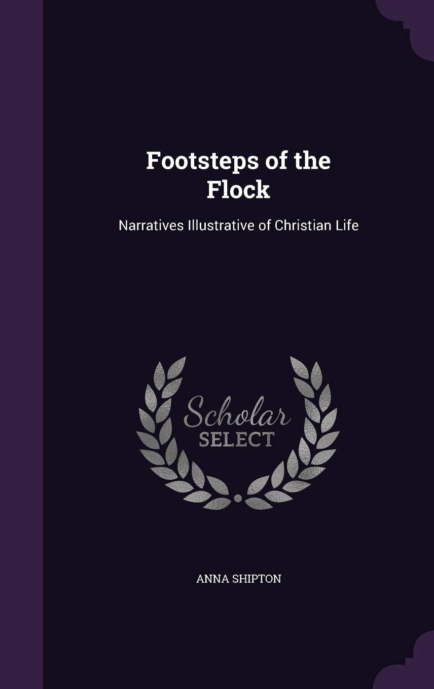 Footsteps of the Flock: Narratives Illustrative of Christian Life Novels & Short Stories