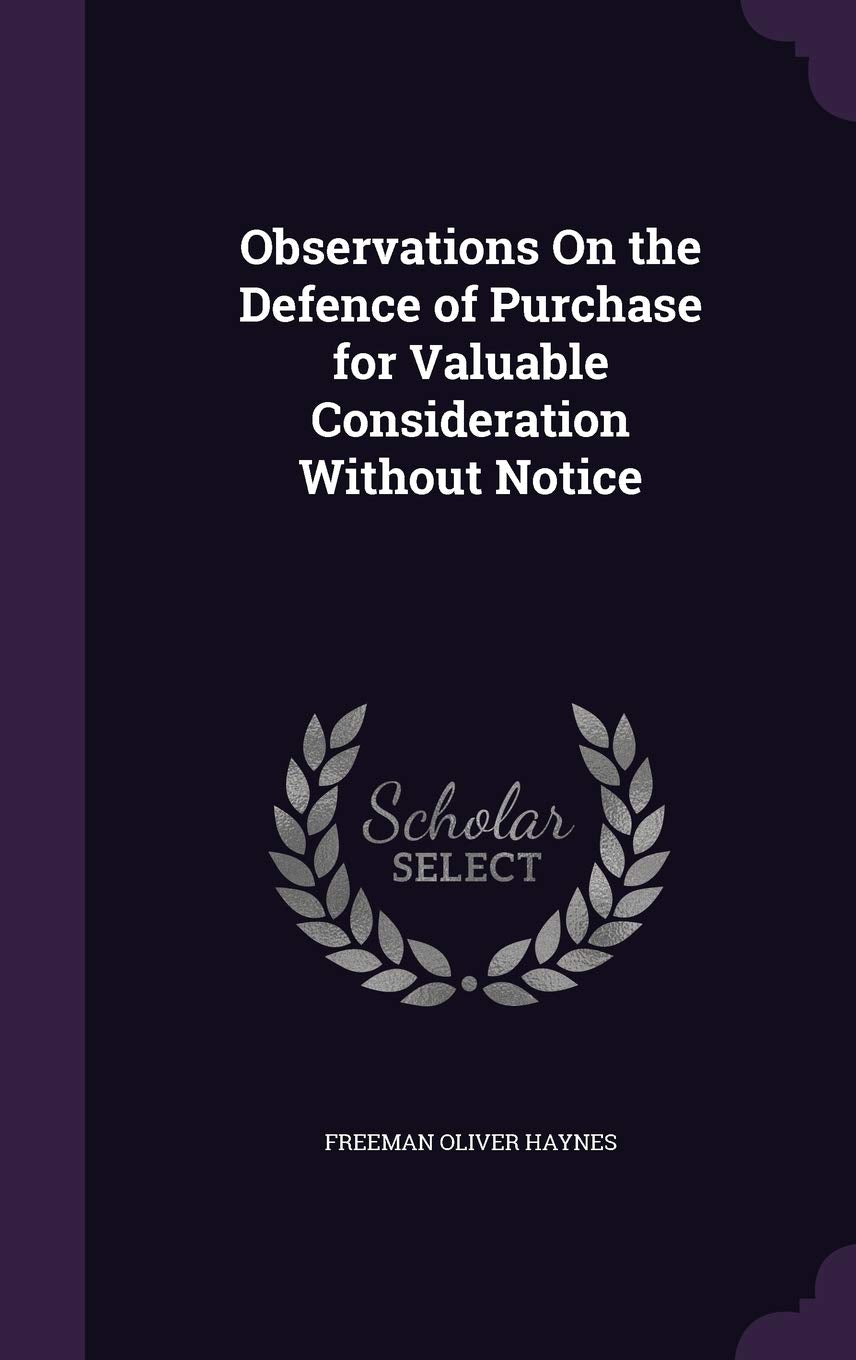 Observations On the Defence of Purchase for Valuable Consideration Without Notice Law
