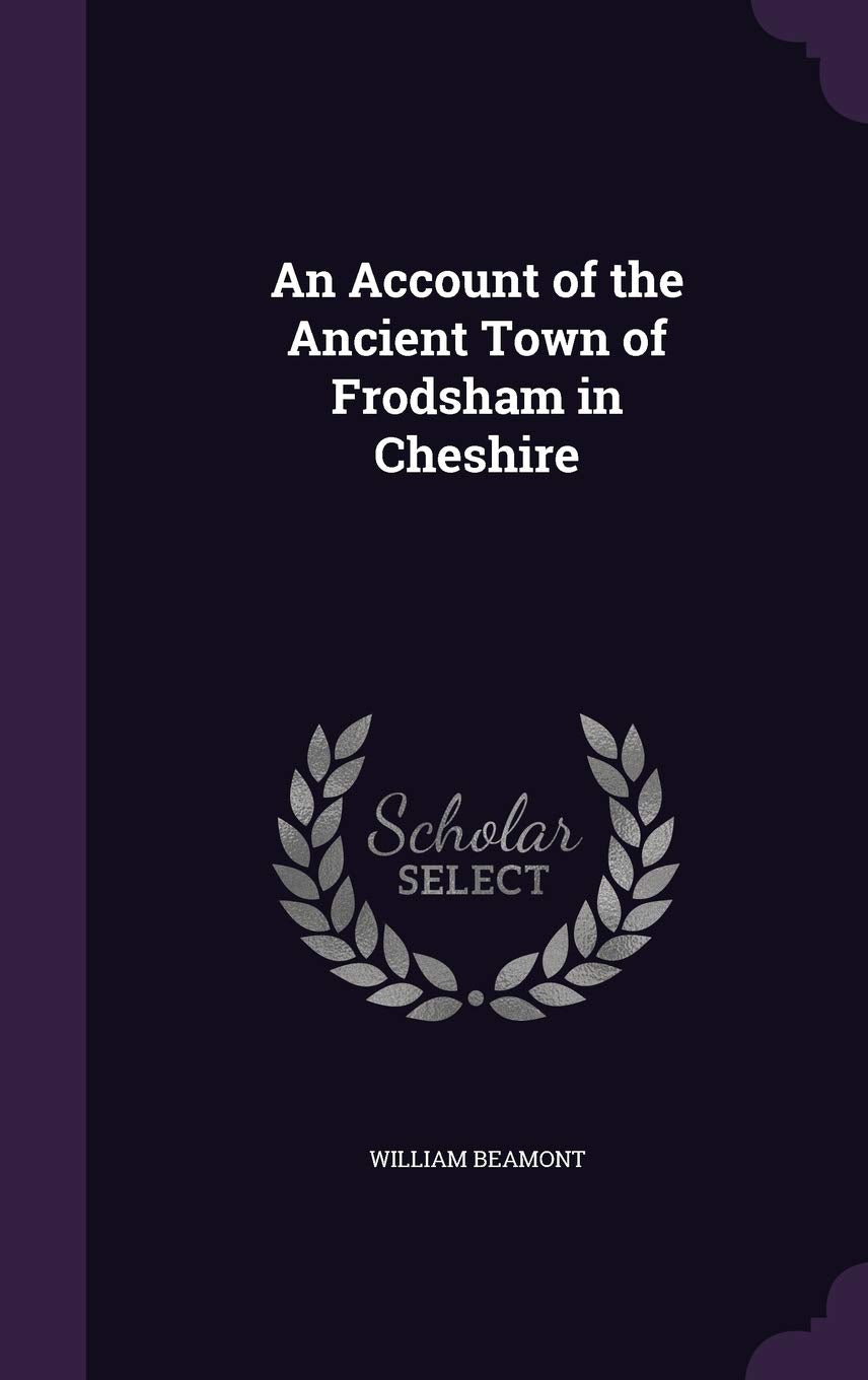 An Account of the Ancient Town of Frodsham in Cheshire Politics & History