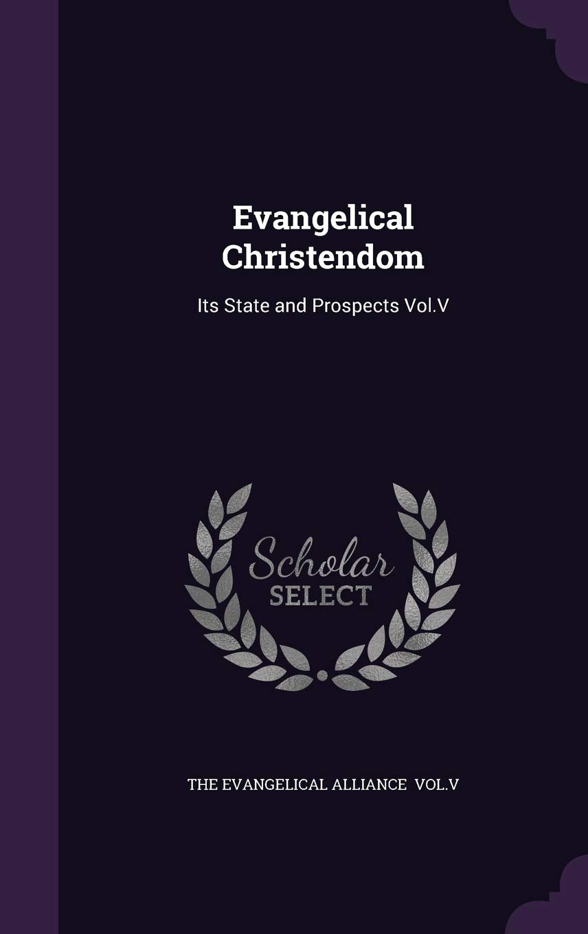 Evangelical Christendom: Its State and Prospects Vol.V Contemporary literature