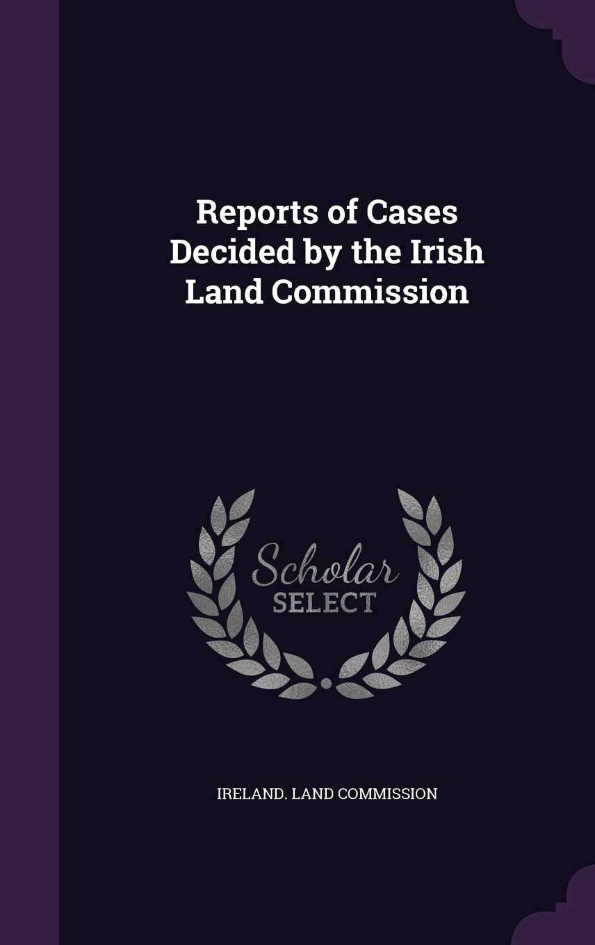 Reports of Cases Decided by the Irish Land Commission Business, Finance & Career