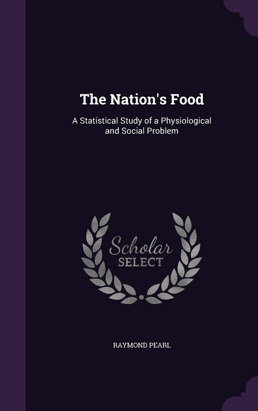 The Nation's Food: A Statistical Study of a Physiological and Social Problem Business, Finance & Career