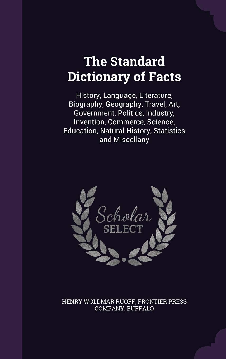 The Standard Dictionary of Facts: History, Language, Literature, Biography, Geography, Travel, Art, Government, Politics, Industry, Invention, ... Natural History, Statistics and Miscellany Children's books
