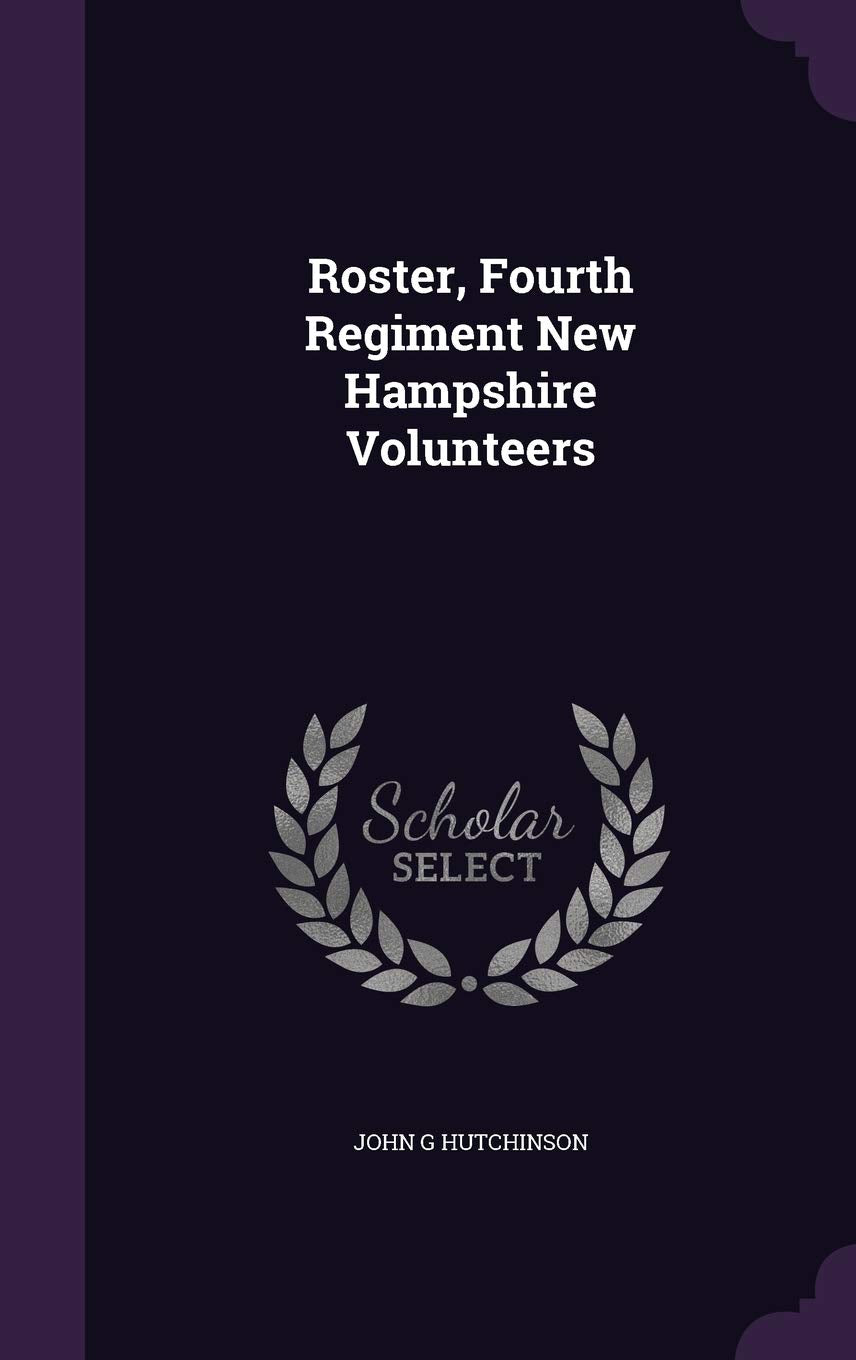 Roster, Fourth Regiment New Hampshire Volunteers Politics & History
