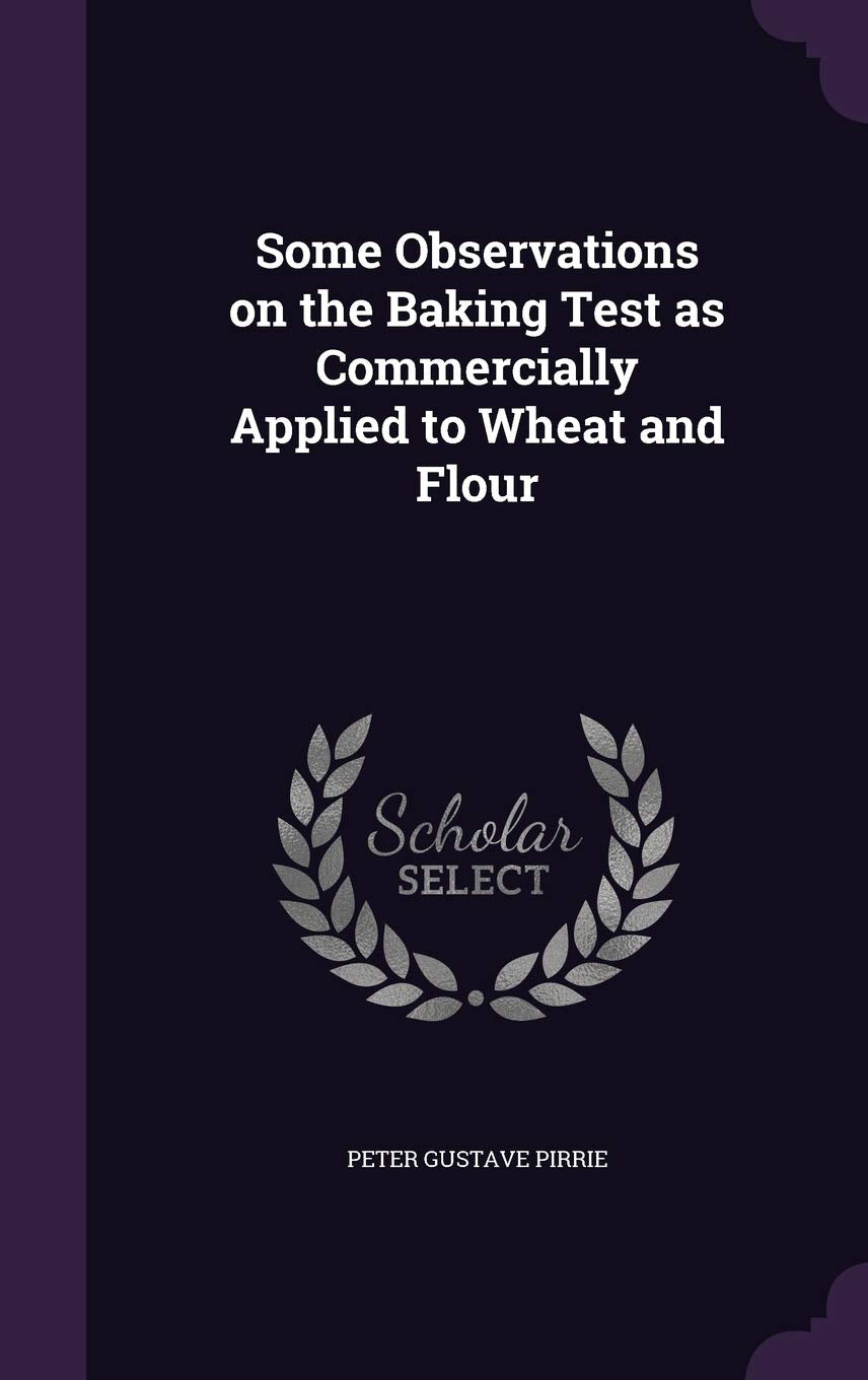 Some Observations on the Baking Test as Commercially Applied to Wheat and Flour Politics & History