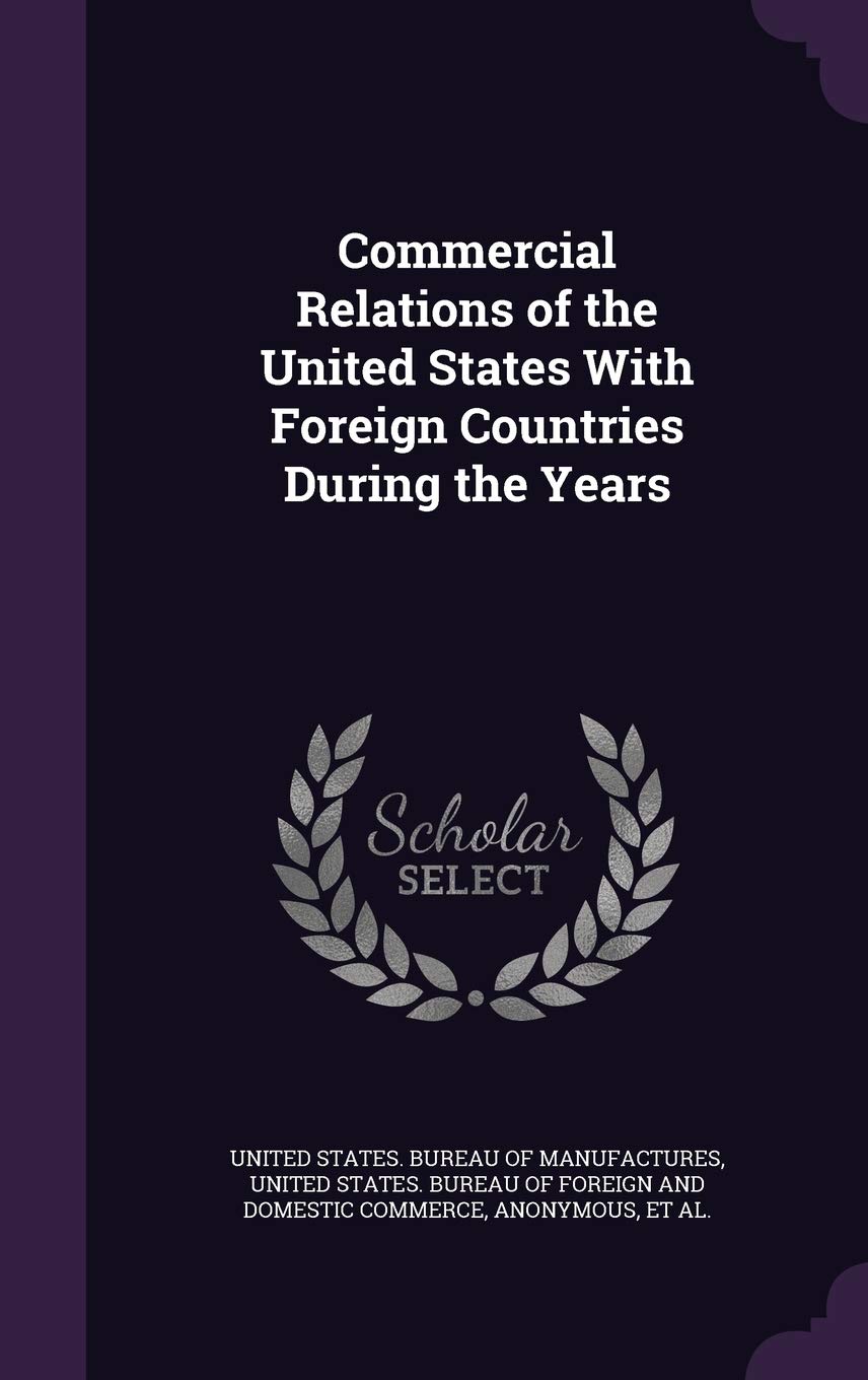 Commercial Relations of the United States with Foreign Countries During the Years Business, Finance & Career