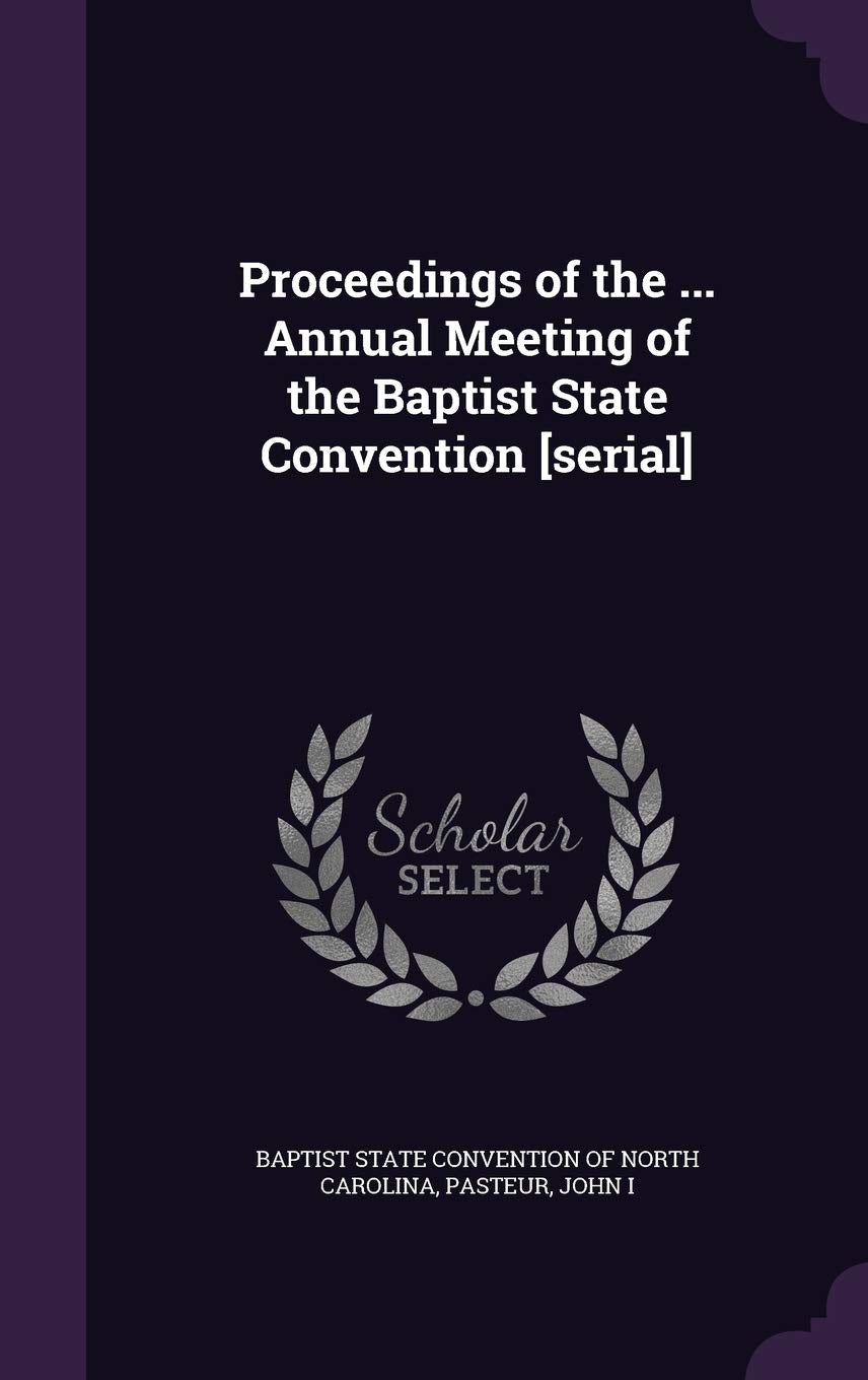 Proceedings of the ... Annual Meeting of the Baptist State Convention Politics & History
