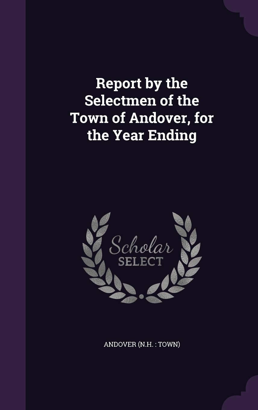 Report by the Selectmen of the Town of Andover, for the Year Ending Politics & History