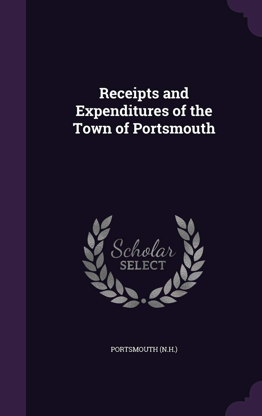 Receipts and Expenditures of the Town of Portsmouth Politics & History