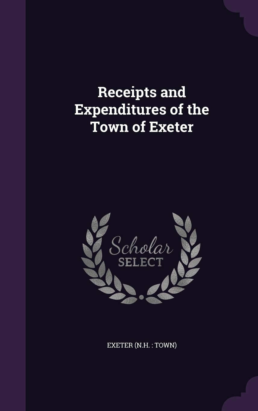 Receipts and Expenditures of the Town of Exeter Politics & History