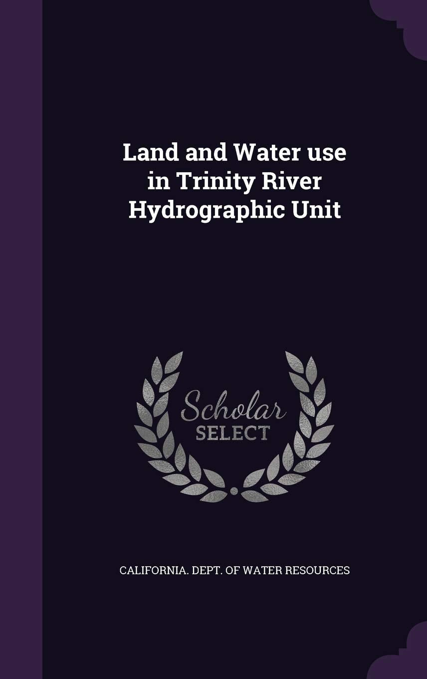 Land and Water use in Trinity River Hydrographic Unit Politics & History