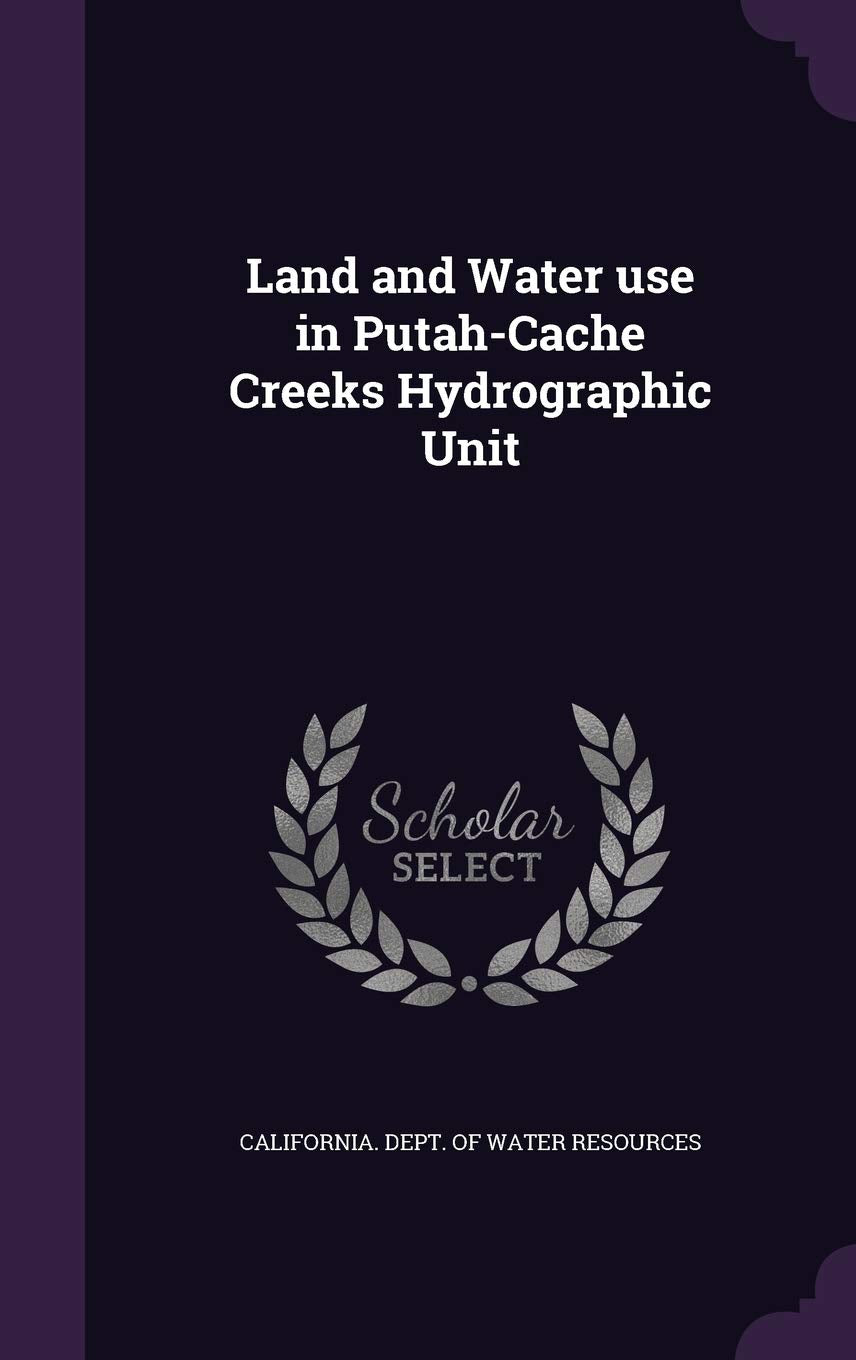 Land and Water use in Putah-Cache Creeks Hydrographic Unit Politics & History