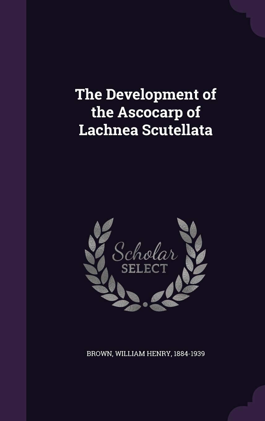 The Development of the Ascocarp of Lachnea Scutellata Politics & History