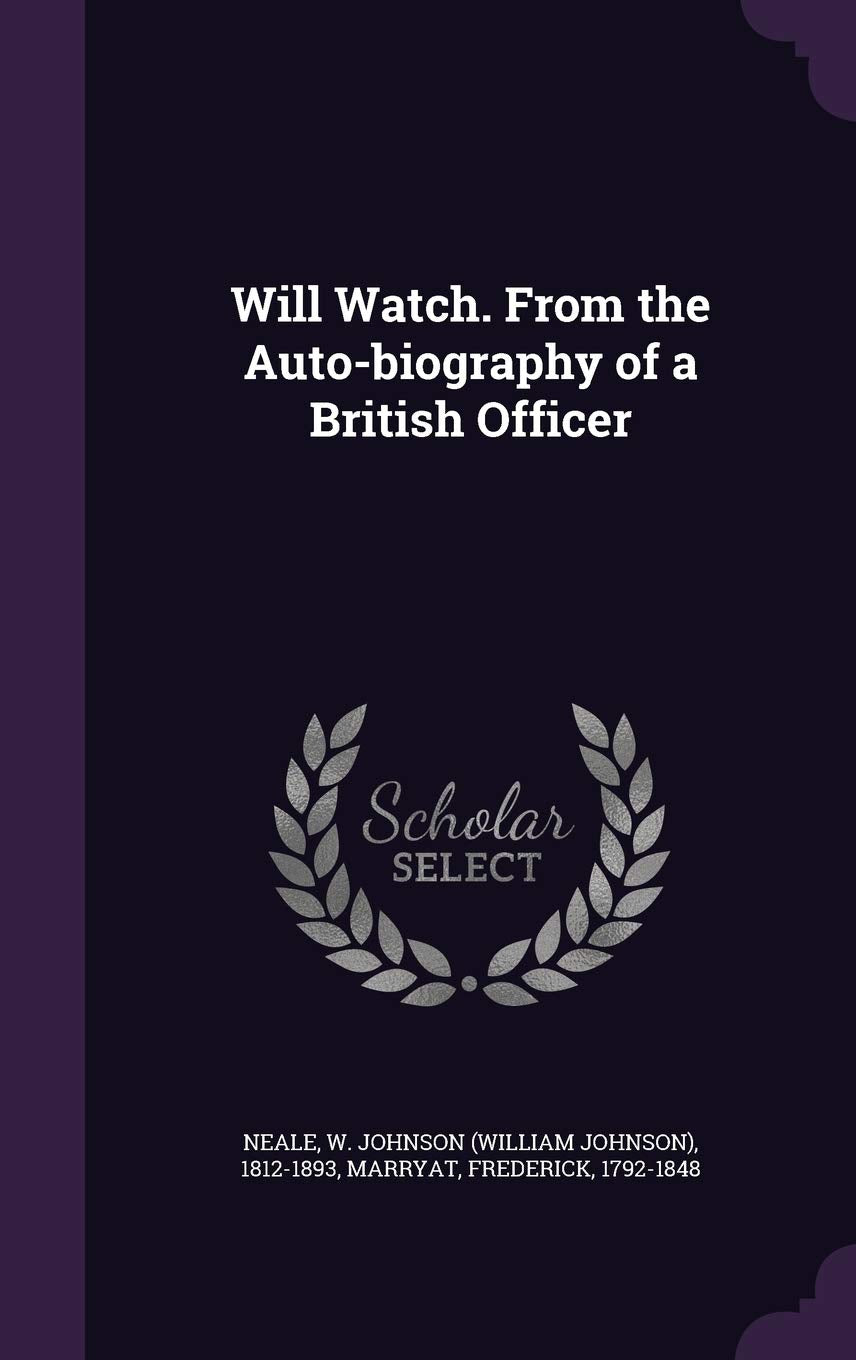 Will Watch. From the Auto-biography of a British Officer Politics & History