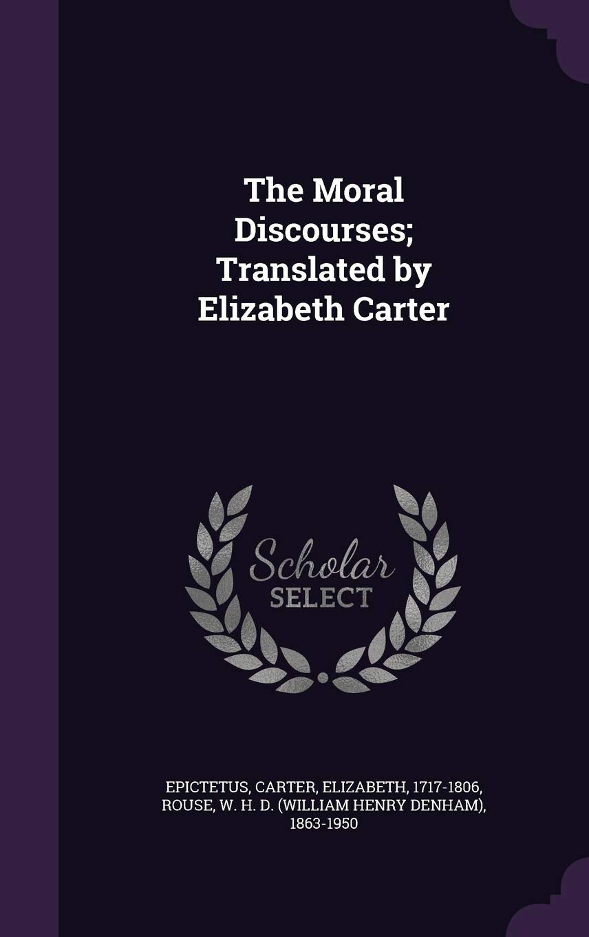 The Moral Discourses; Translated by Elizabeth Carter Politics & History
