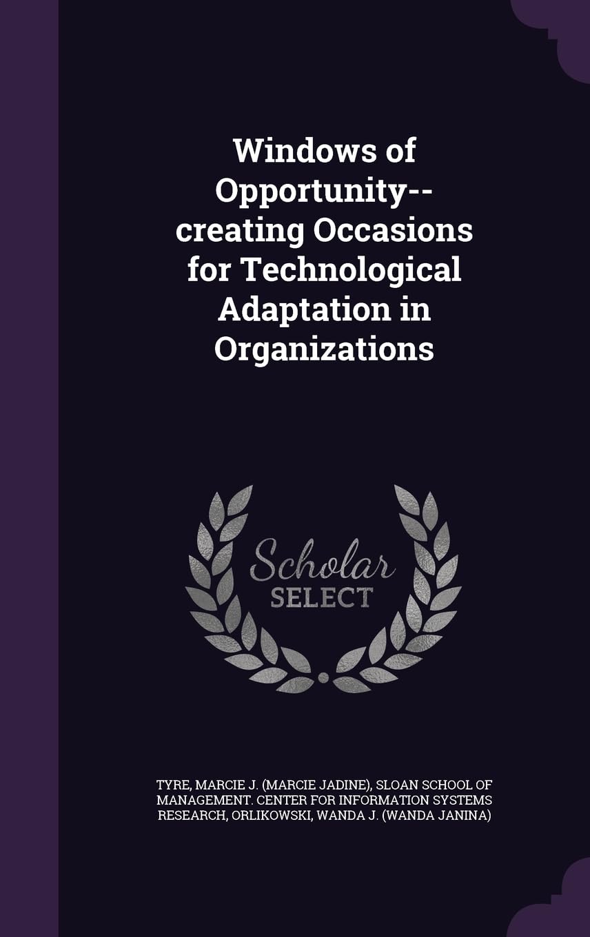 Windows of Opportunity--creating Occasions for Technological Adaptation in Organizations Politics & History