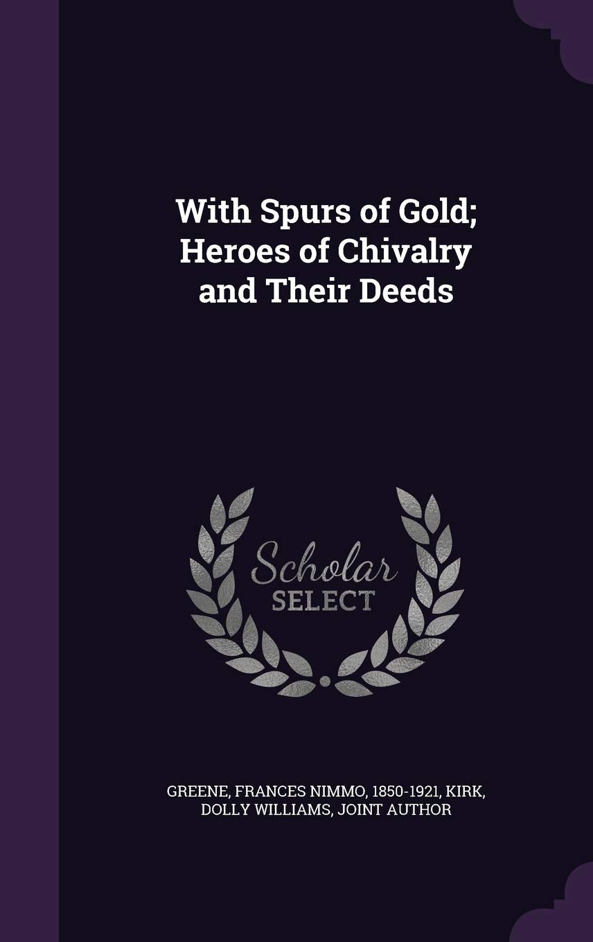 With Spurs of Gold; Heroes of Chivalry and Their Deeds Contemporary literature