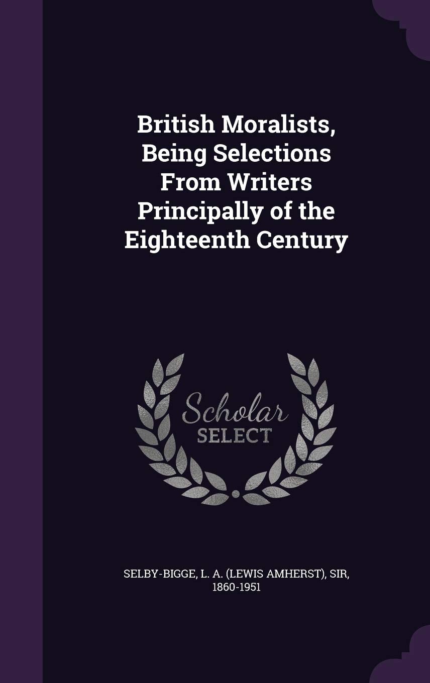British Moralists, Being Selections From Writers Principally of the Eighteenth Century Politics & History