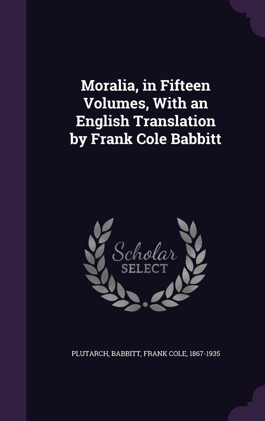 Moralia, in Fifteen Volumes, With an English Translation by Frank Cole Babbitt Politics & History