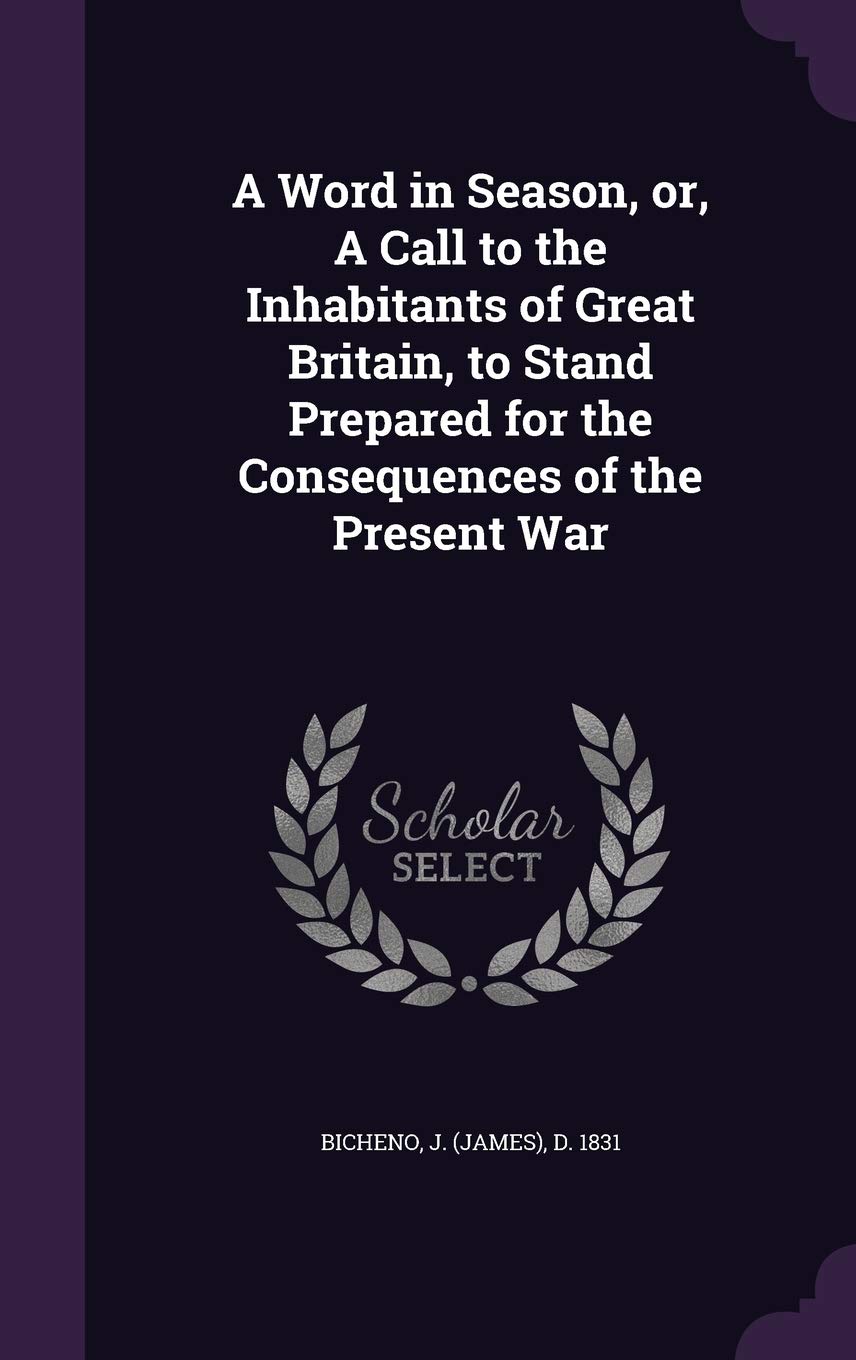 A Word in Season, or, A Call to the Inhabitants of Great Britain, to Stand Prepared for the Consequences of the Present War Politics & History