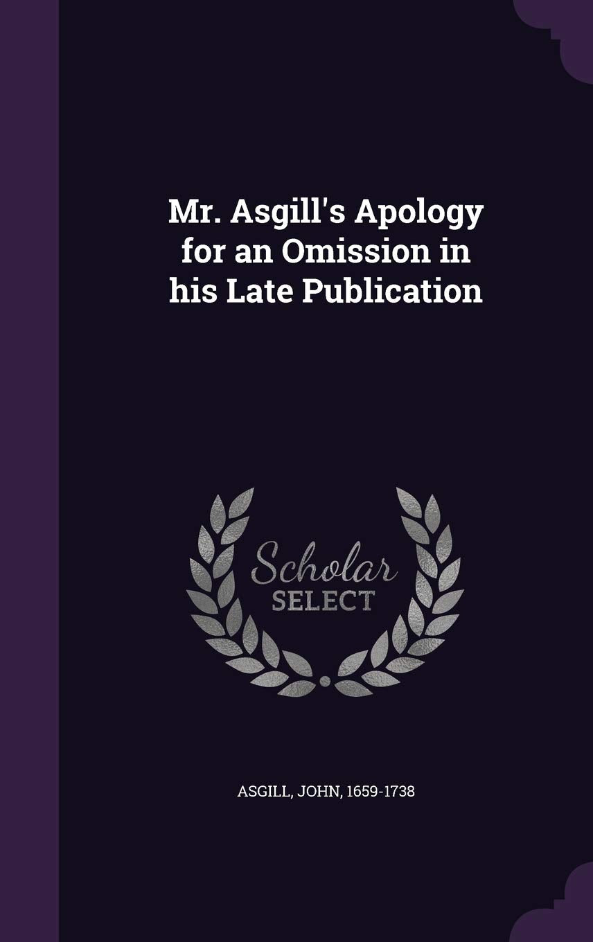 Mr. Asgill's Apology for an Omission in his Late Publication Contemporary literature