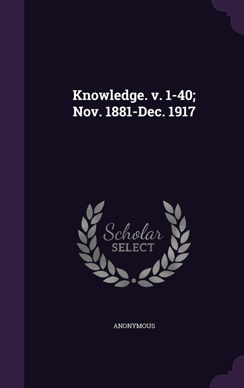 Product Image: Knowledge. v. 1-40; Nov. 1881-Dec. 1917