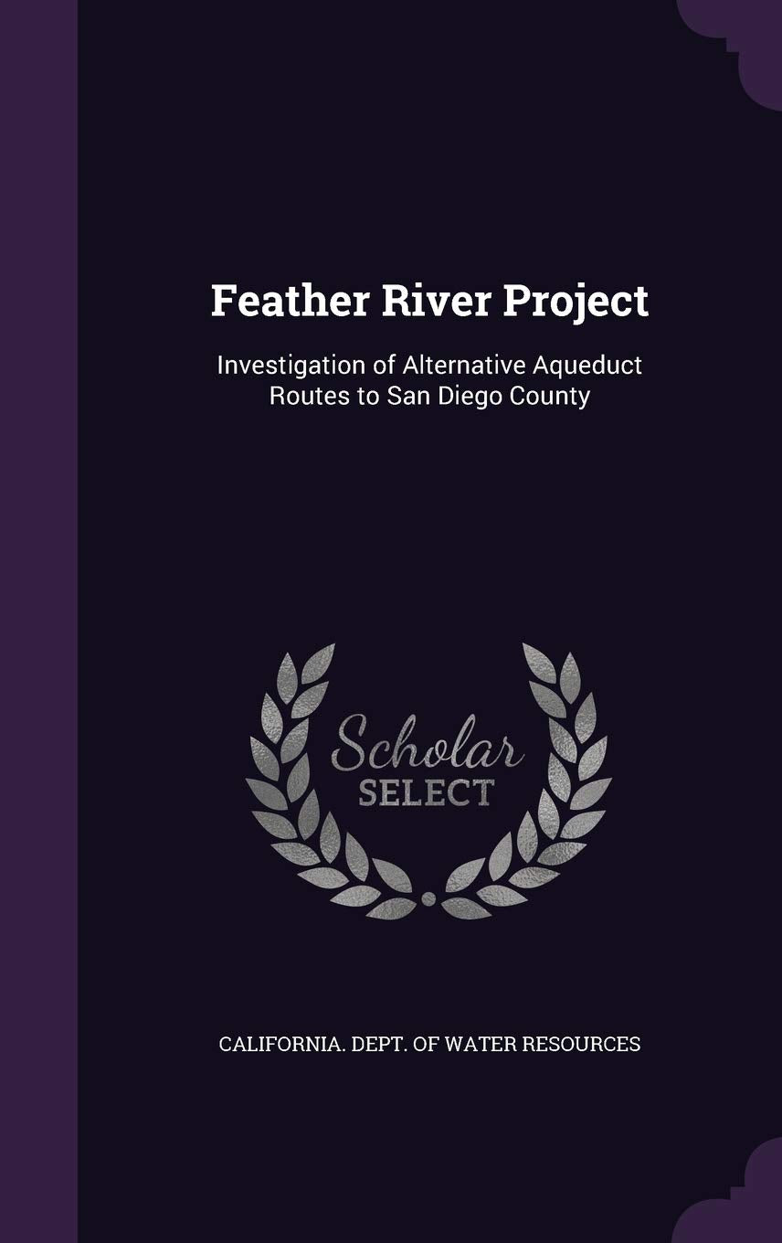 Feather River Project: Investigation of Alternative Aqueduct Routes to San Diego County Politics & History