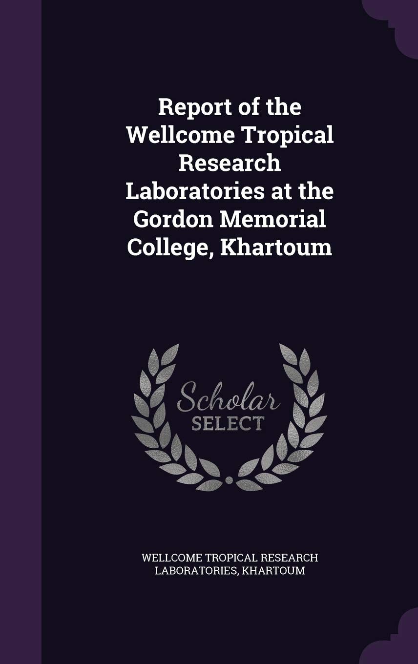 Report of the Wellcome Tropical Research Laboratories at the Gordon Memorial College, Khartoum Politics & History