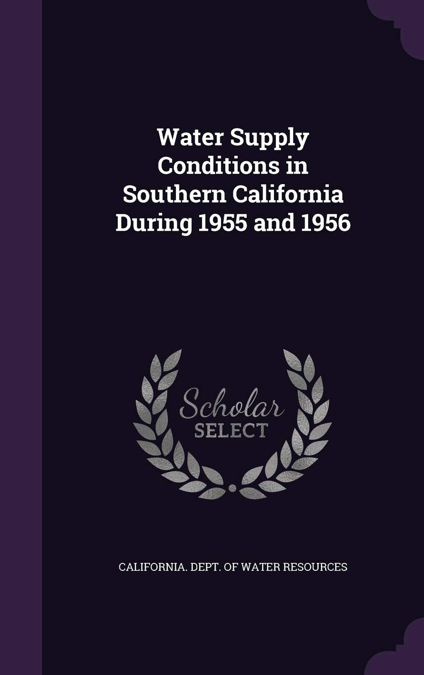 Water Supply Conditions in Southern California During 1955 and 1956 Politics & History