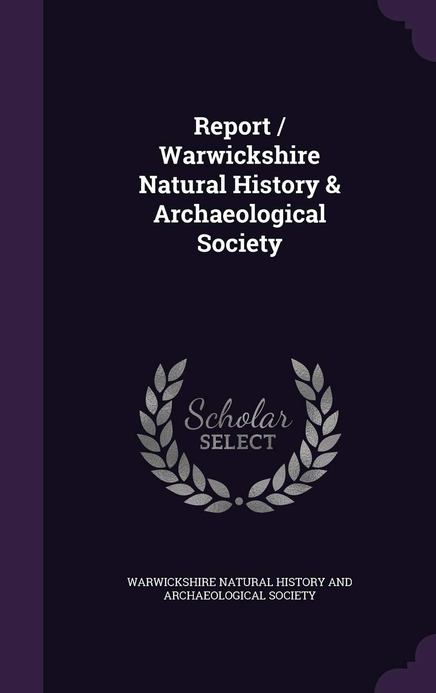 Report / Warwickshire Natural History & Archaeological Society Politics & History