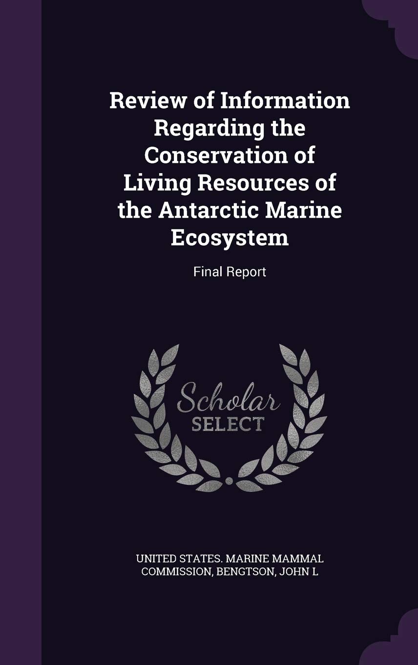 Review of Information Regarding the Conservation of Living Resources of the Antarctic Marine Ecosystem: Final Report Natural Sciences