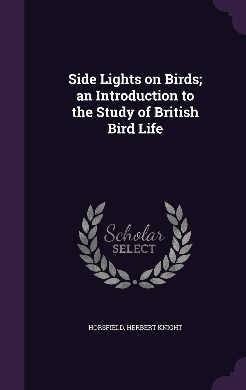 Side Lights on Birds; an Introduction to the Study of British Bird Life Politics & History