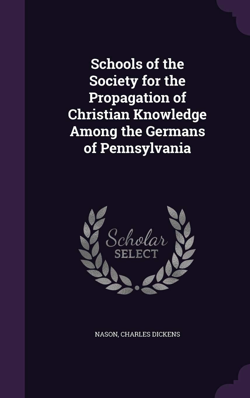 Schools of the Society for the Propagation of Christian Knowledge Among the Germans of Pennsylvania Learning & Reference