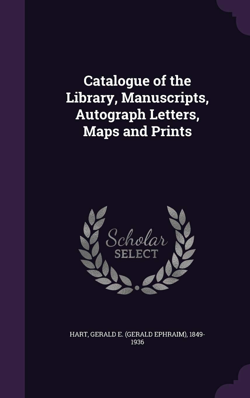Catalogue of the Library, Manuscripts, Autograph Letters, Maps and Prints Politics & History