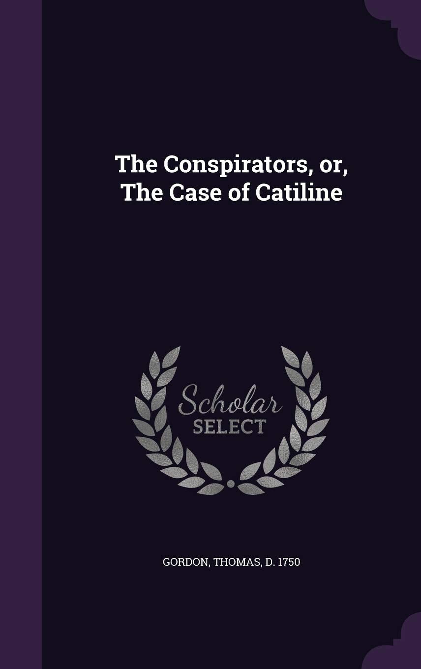 The Conspirators, or, The Case of Catiline Politics & History