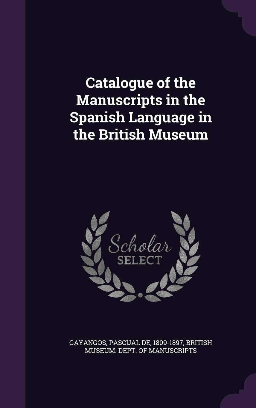 Catalogue of the Manuscripts in the Spanish Language in the British Museum Memories