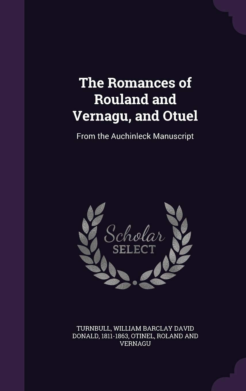 The Romances of Rouland and Vernagu, and Otuel: From the Auchinleck Manuscript Politics & History