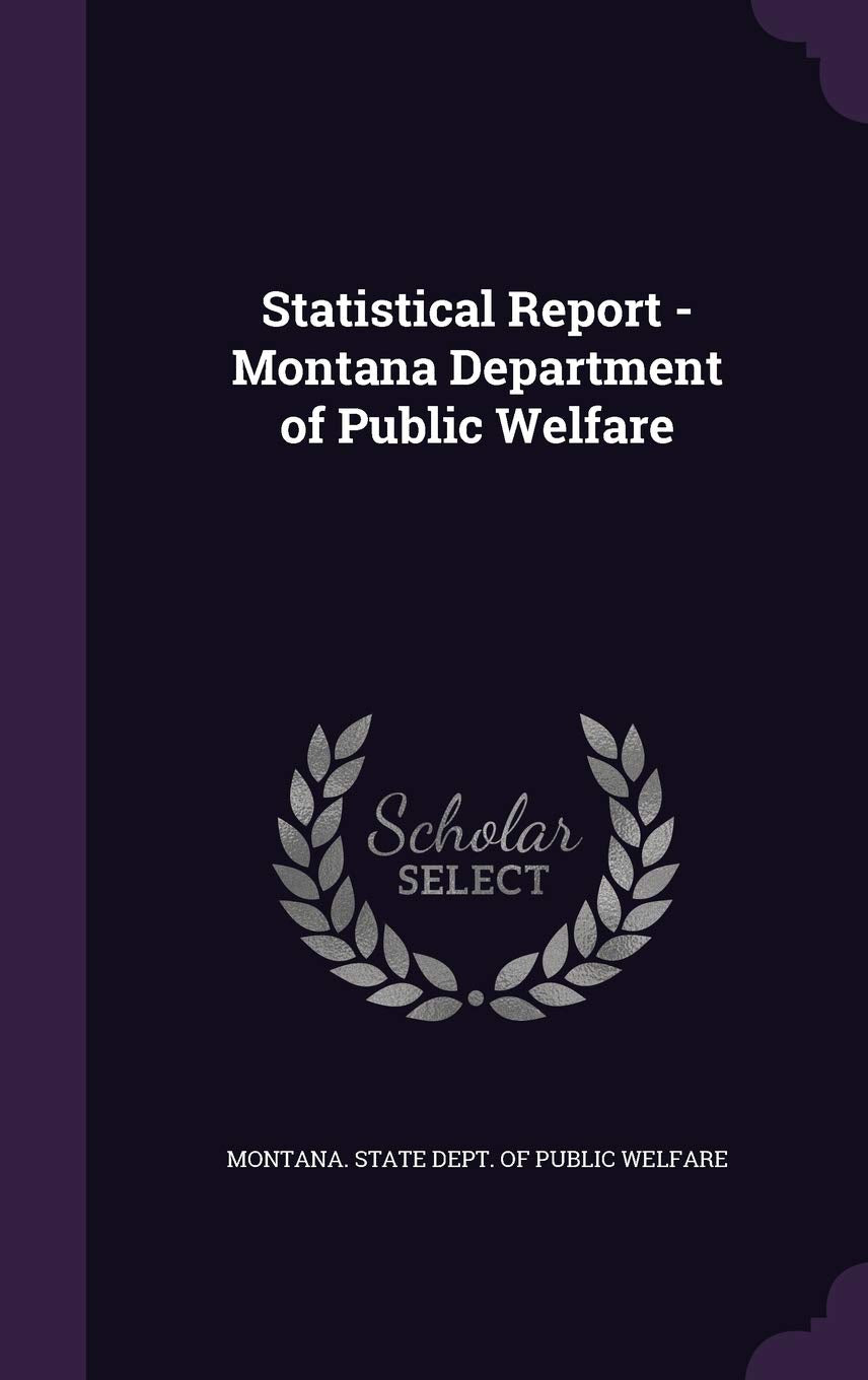 Statistical Report - Montana Department of Public Welfare Politics & History