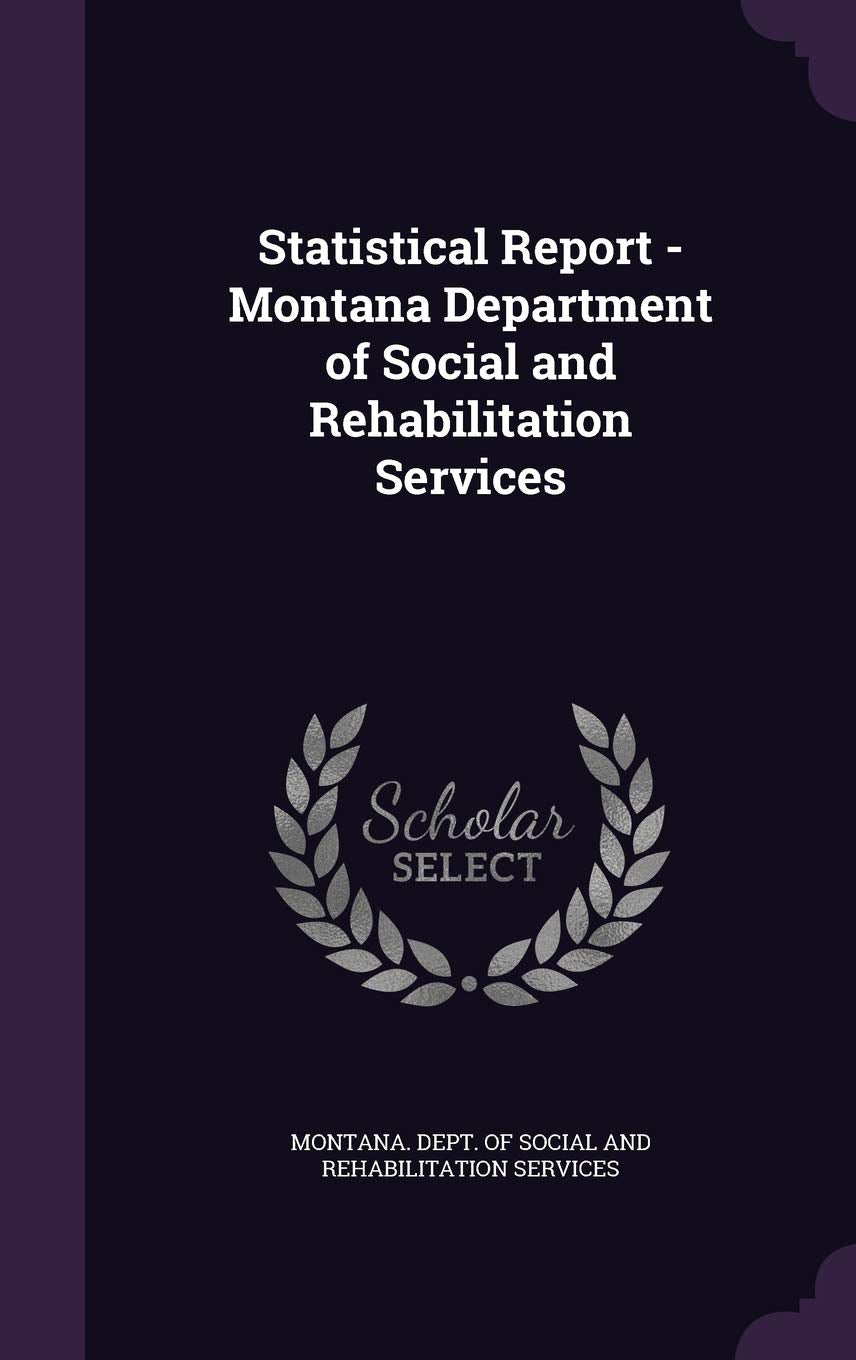 Statistical Report - Montana Department of Social and Rehabilitation Services Politics & History