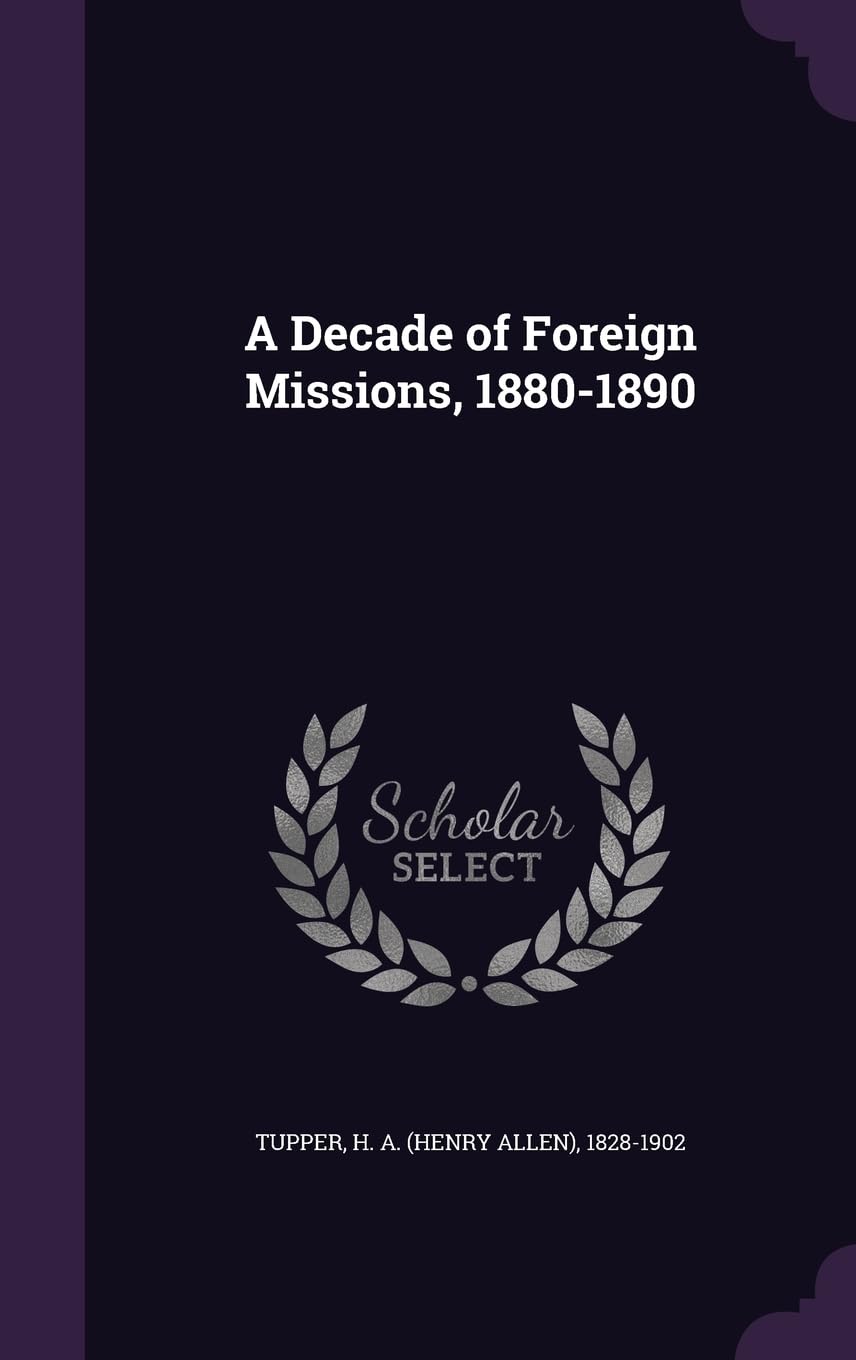 A Decade of Foreign Missions, 1880-1890 Politics & History