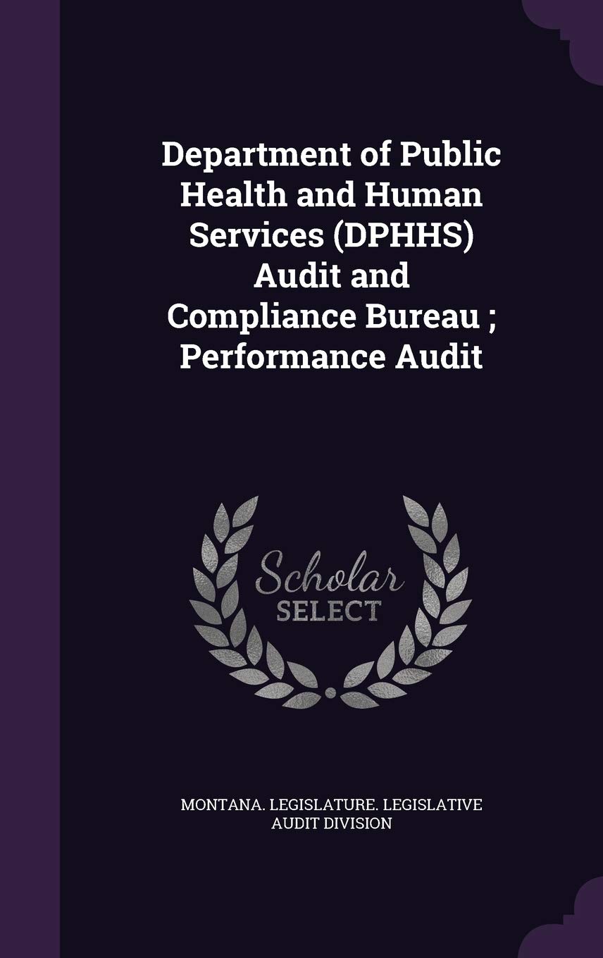 Department of Public Health and Human Services (Dphhs) Audit and Compliance Bureau; Performance Audit Politics & History