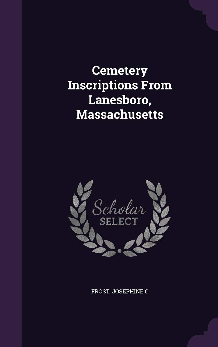 Cemetery Inscriptions From Lanesboro, Massachusetts Politics & History