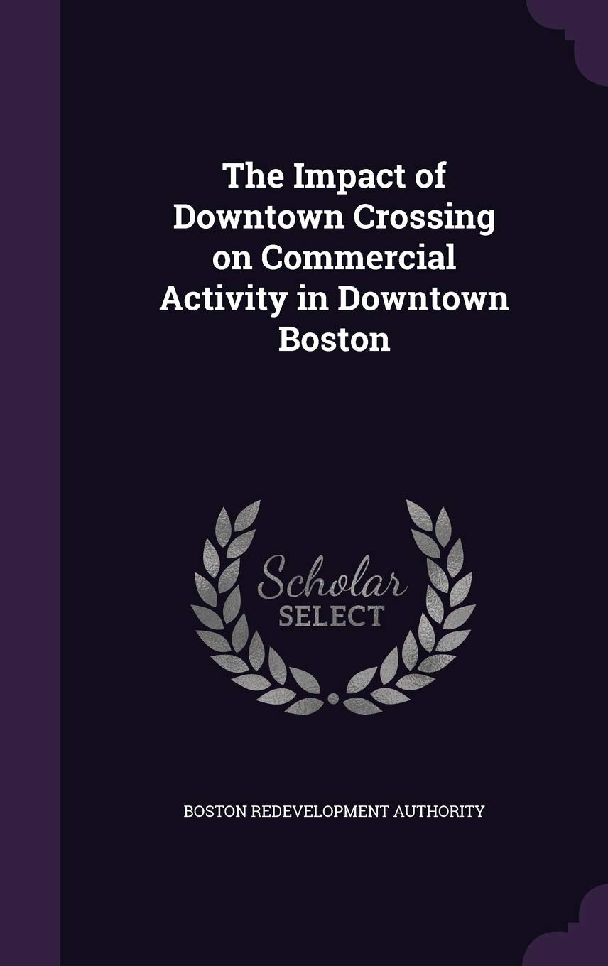 The Impact of Downtown Crossing on Commercial Activity in Downtown Boston Politics & History