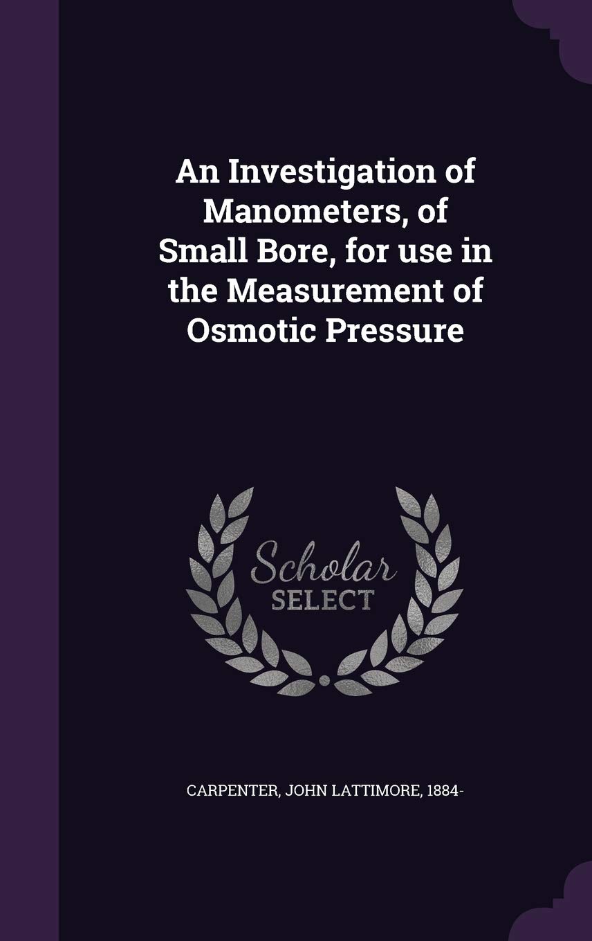 An Investigation of Manometers, of Small Bore, for Use in the Measurement of Osmotic Pressure Natural Sciences